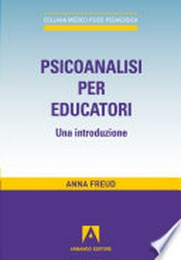 Psicanalisi per educatori : una introduzione /