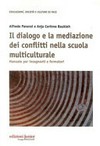Il dialogo e la mediazione dei conflitti nella scuola multiculturale : manuale per insegnanti e formatori /
