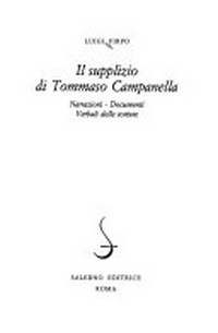 Il supplizio di Tommaso Campanella : narrazioni, documenti,verbali delle torture /