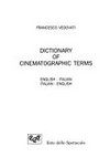 Dizionario dei termini cinematografici : italiano-inglese, inglese-italiano = Dictionary of cinematographic terms : English-Italian, Italian-English /
