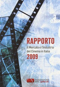 Il mercato e l'industria del cinema in Italia : rapporto 2009.