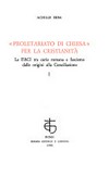"Proletariato di Chiesa" per la cristianità : la FACI tra curia romana e fascismo dalle origini alla Conciliazione.