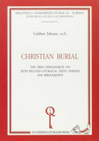 Christian burial : the Ordo exequiarum 1969 with related liturgical texts, indexes and bibliography /