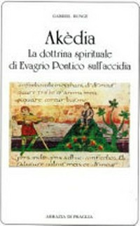 Akèdia : la dottrina spirituale di Evagrio Pontico sull'accidia /