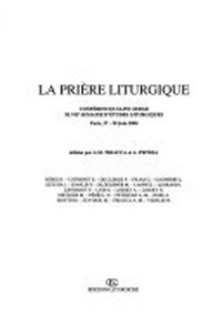 La prière liturgique : Conférences Saint-Serge. XLVIIe Semaine d'études liturgiques, Paris, 27 - 30 juin 2000 /