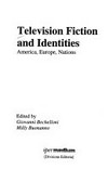 Television fiction and identities : America, Europe, Nations /
