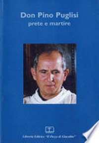 Don Pino Puglisi : prete e martire.