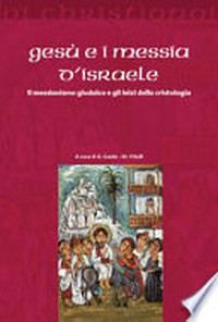 Gesù e i messia d'Israele : il messianismo giudaico e gli inizi della cristologia /