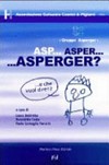 Asp--- Asper--- Asperger? ... E che vuol dire? /