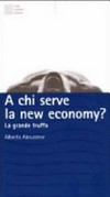 A chi serve la new economy? : la grande truffa /