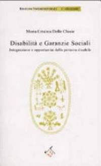 Disabilità e garanzie sociali : integrazione e opportunità della persona disabile /