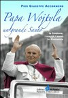 Papa Wojtyla, un grande santo : la Sindone, i viaggi, i santi in Piemonte /