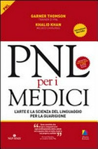 PNL per i medici : l'arte e la scienza del linguaggio per la guarigione /