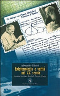Epistemologia e verità nel XX secolo : un dialogo con Popper, Bachelard, Tommaso d'Aquino /
