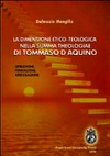 La dimensione etico-teologica nella "Summa theologiae" di Tommaso d'Aquino : ispirazione, fondazione, articolazione /