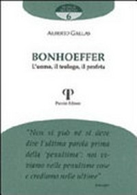 Bonhoeffer :  l'uomo, il teologo, il profeta /