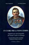 Un cuore per la nuova Europa : appunti per una biografia del beato Carlo d'Asburgo /