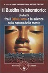 Il Buddha in laboratorio : dialoghi fra il Dalai Lama e la scienza sulla natura della mente /