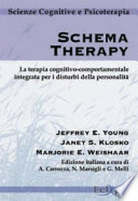 Schema therapy : la terapia cognitivo-comportamentale integrata per i disturbi della personalità /