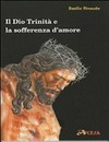 Il Dio Trinità e la sofferenza d'amore : la riflessione teologica di Jean Galot sul mistero della passibilità divina /