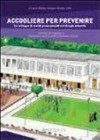 Accogliere per prevenire : lo sviluppo di servizi promozionali nel disagio minorile : esperienza di accoglienza al Borgo Ragazzi Don Bosco di Roma 2001-2011 /