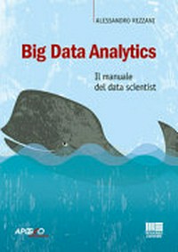 Big data analytics : il manuale del data scientist /