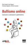 Bullismo online : conoscere e contrastare il cyberbullismo /