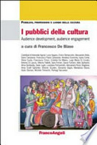 I pubblici della cultura : audience development, audience engagement /