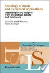 Sociology of music and its cultural implications : interdisciplinary insights from theoretical debate and field work /