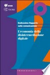 Dodicesimo rapporto sulla comunicazione : l'economia della disintermediazione digitale /
