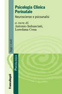 Psicologia clinica perinatale : neuroscienze e psicoanalisi /