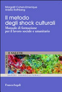 Il metodo degli shock culturali : manuale di formazione per il lavoro sociale e umanitario /