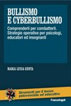 Bullismo e cyberbullismo : comprenderli per combatterli : strategie operative per psicologi, educatori ed insegnanti /