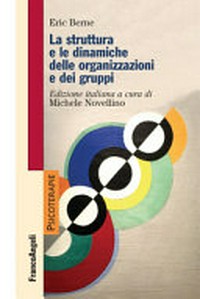 La struttura e le dinamiche delle organizzazioni e dei gruppi /