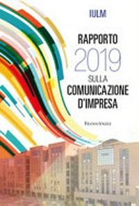 Rapporto 2019 sulla comunicazione d'impresa /