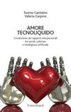 Amore tecnoliquido : l'evoluzione dei rapporti interpersonali tra social, cybersex e intelligenza artificiale /