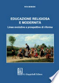 Educazione religiosa e modernità : linee evolutive e prospettive di riforma /
