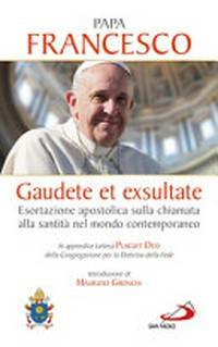 Esortazione apostolica Gaudete et exsultate del Santo Padre Francesco sulla chiamata alla santità nel mondo contemporaneo /