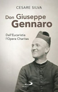 Don Giuseppe Gennaro : dall'Eucaristia l'Opera Charitas /