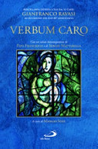 "Verbum caro" : miscellanea offerta a Sua Em. il Card. Gianfranco Ravasi in occasione del suo 80° genetliaco /