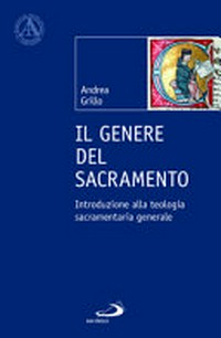 Il genere del sacramento : introduzione alla teologia sacramentaria generale /