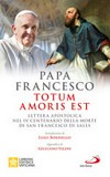 Totum amoris est : Lettera apostolica nel IV centenario della morte di san Francesco di Sales /