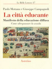 La città educante : manifesto della educazione diffusa : come oltrepassare la scuola /