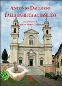 Dalla Basilica al basilico : storia di campanili e mortai /