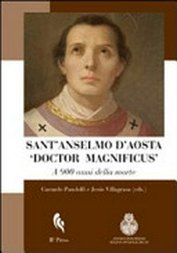 Sant'Anselmo d'Aosta "Doctor Magnificus" a 900 anni della [i.e. dalla] morte /