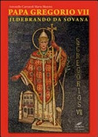 Papa Gregorio VII Ildebrando da Sovana /
