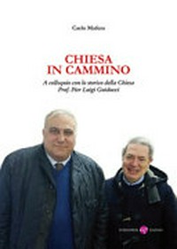 Chiesa in cammino : a colloquio con lo storico della Chiesa prof. Pier Luigi Guiducci /