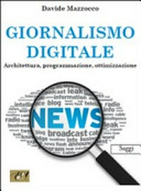 Giornalismo digitale : architettura, programmazione, ottimizzazione /