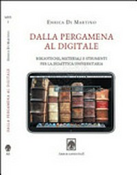Dalla pergamena al digitale : biblioteche, materiali e strumenti per la didattica universitaria /