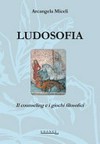 Ludosofia : il counseling e i giochi filosofici /